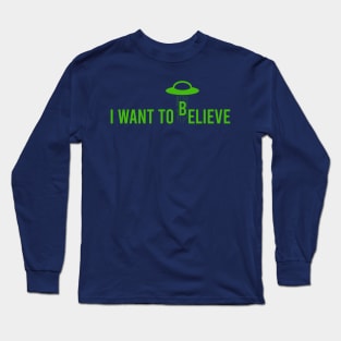 i want to believe Long Sleeve T-Shirt